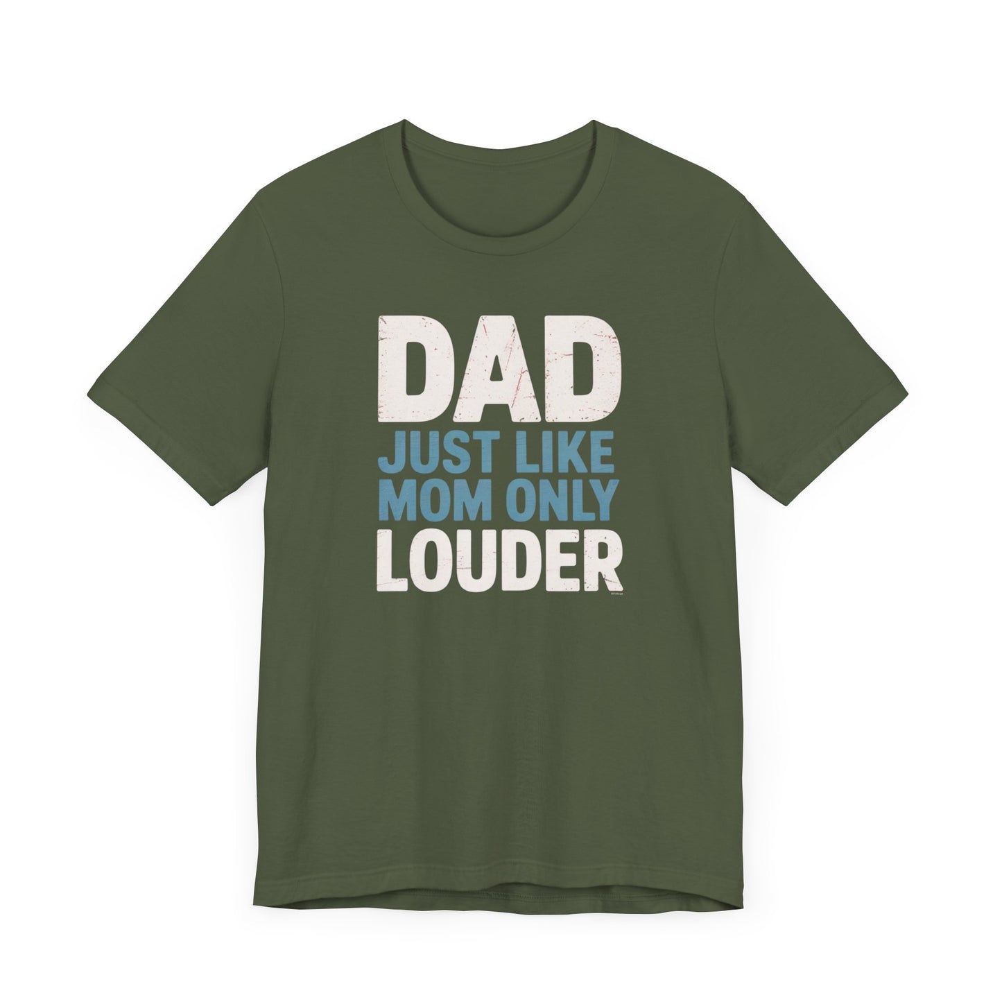 Dad Just Like Mom Only Louder T-Shirt