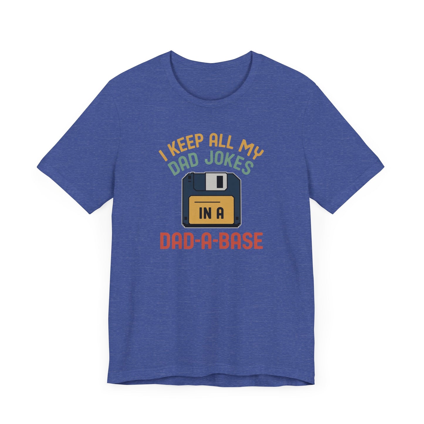 I Keep All My Dad Jokes In A DAD-A-BASE T-Shirt