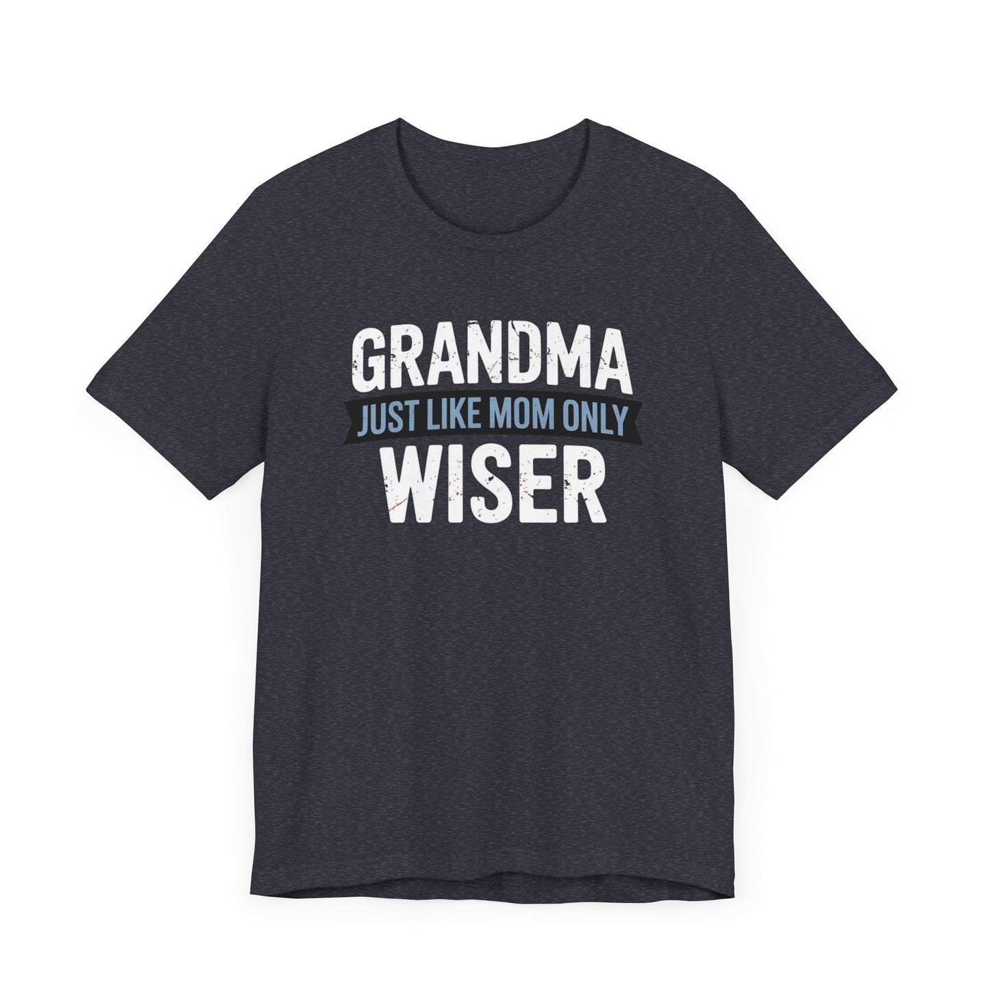 Grandma Just Like Mom Only Wiser T-Shirt