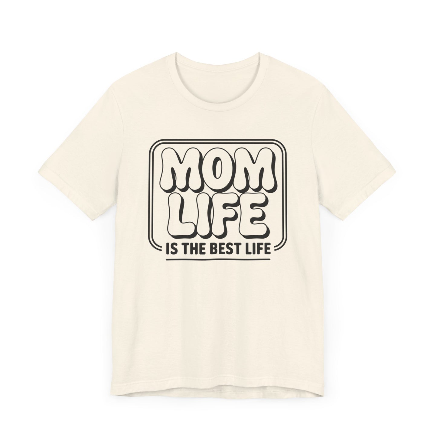 Mom Life Is The Best Life T-Shirt