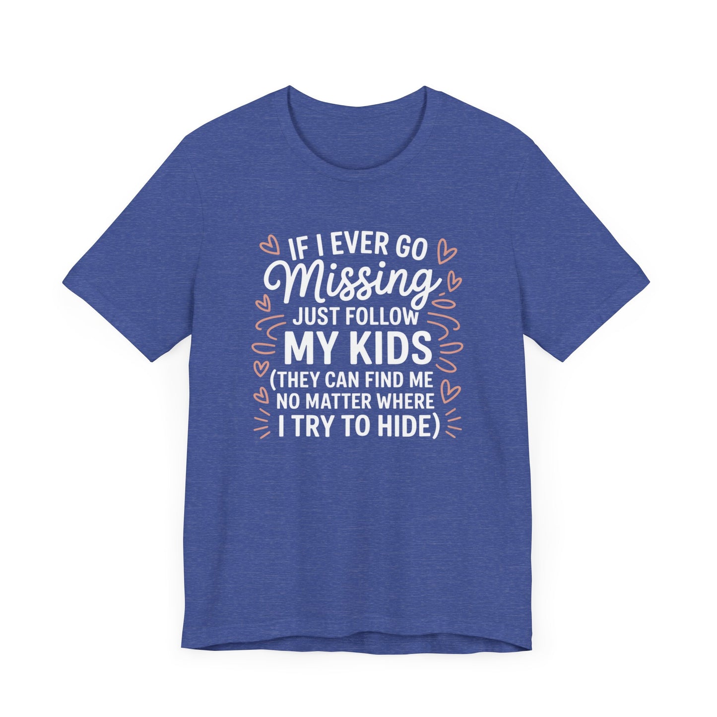 If I Ever Go Missing Just Follow My Kids T-Shirt