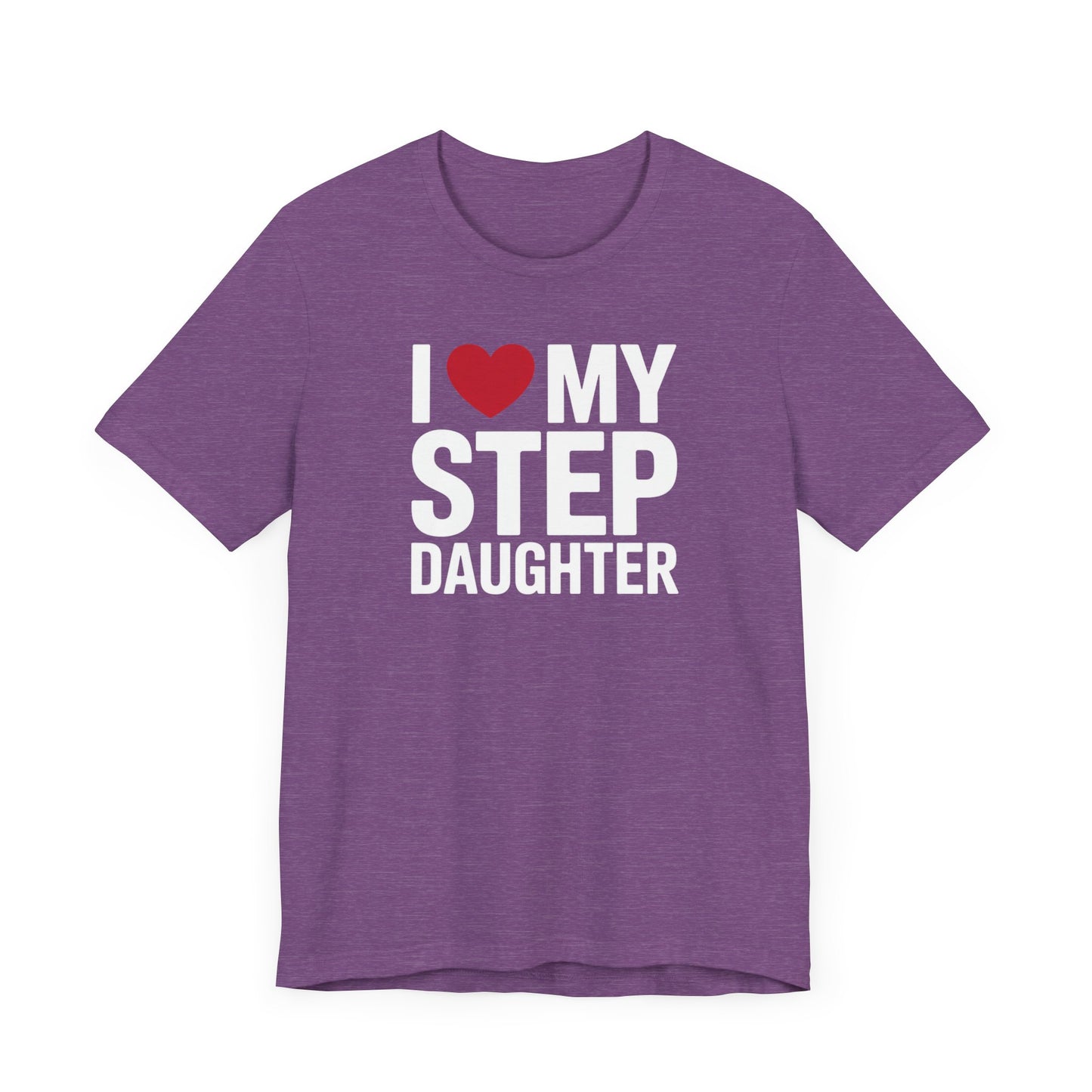 I Love My Step Daughter T-Shirt