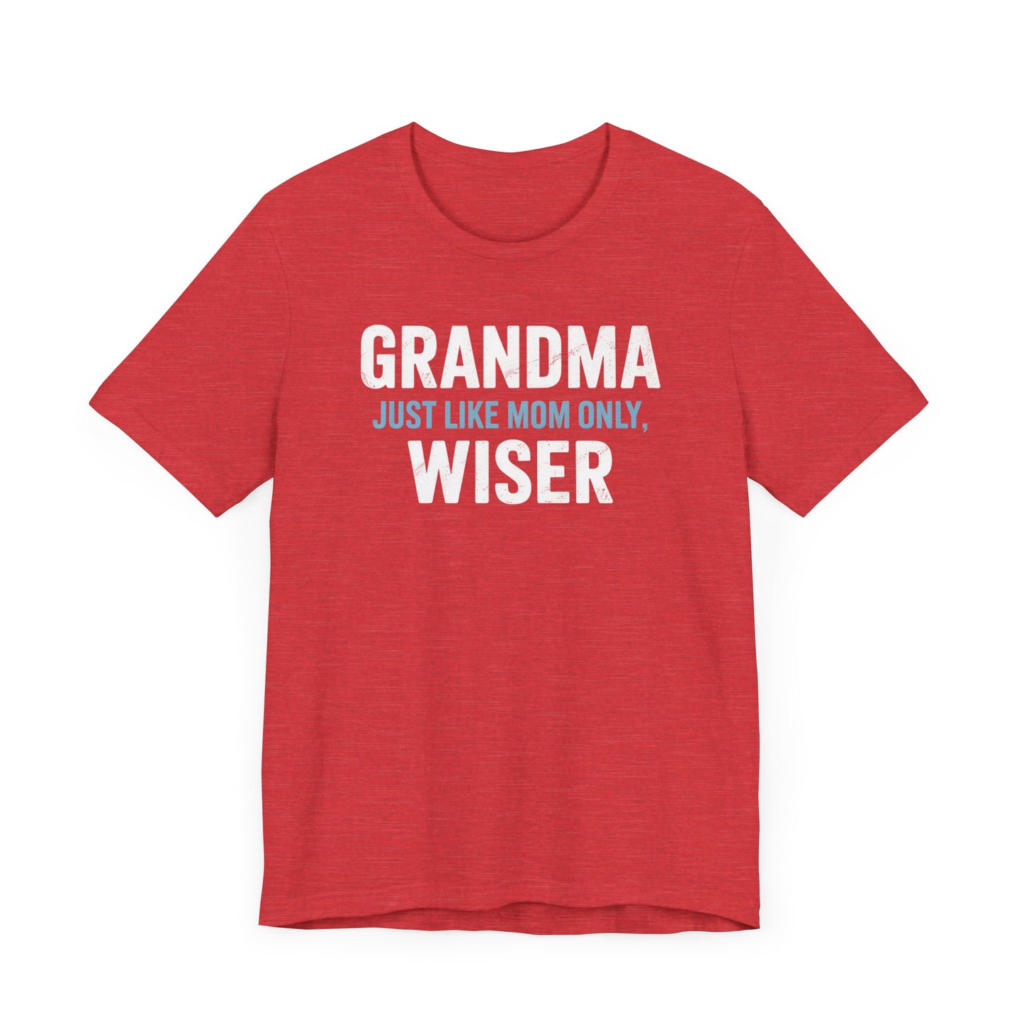 Grandma Just Like Mom Only Wiser T-Shirt