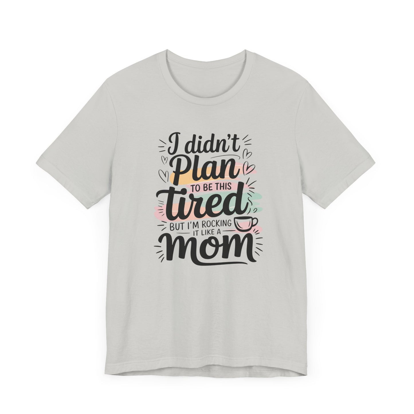 I Didn't Plan to Be This Tired T-Shirt