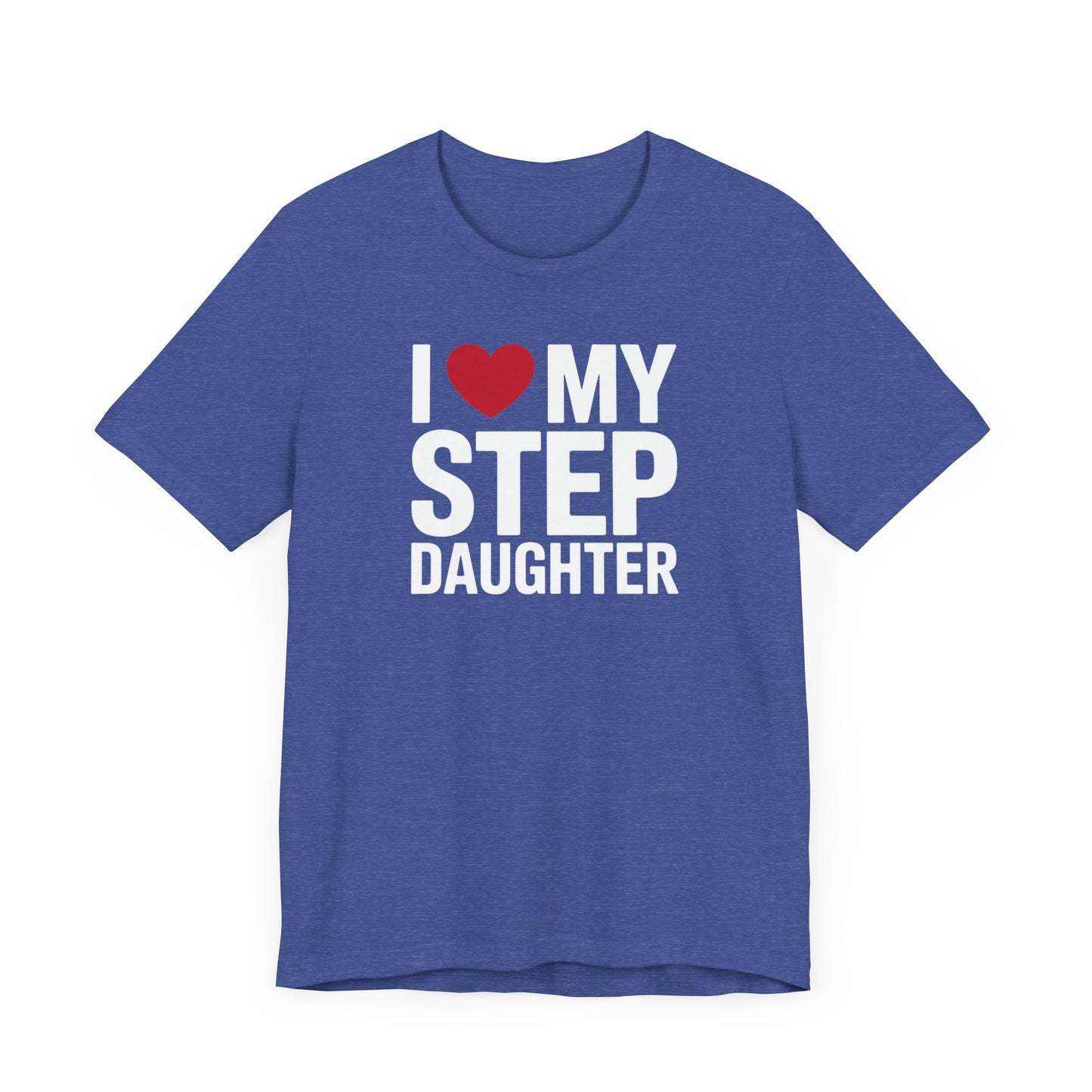 I Love My Step Daughter T-Shirt