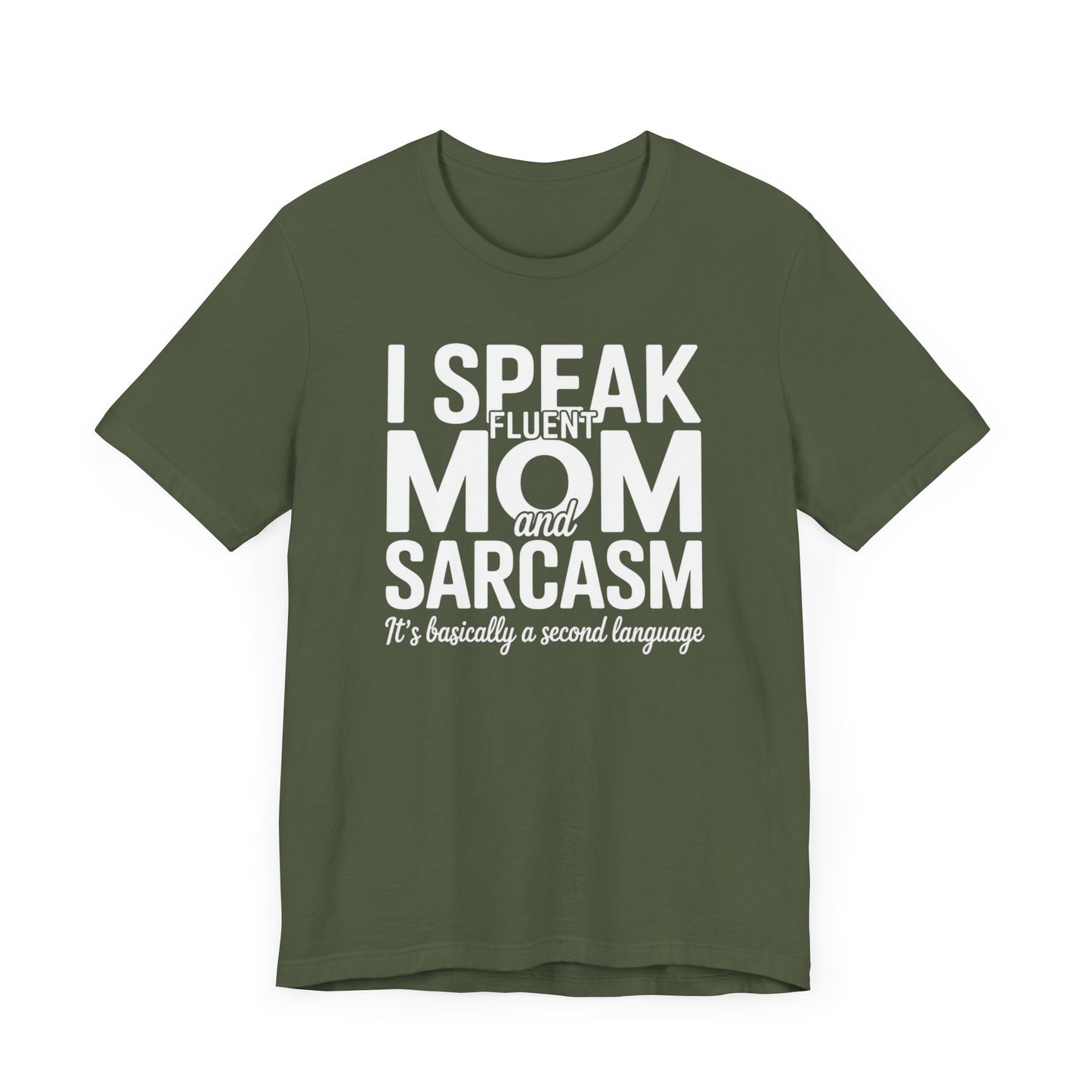 I Speak Fluent Mom And Sarcasm T-Shirt