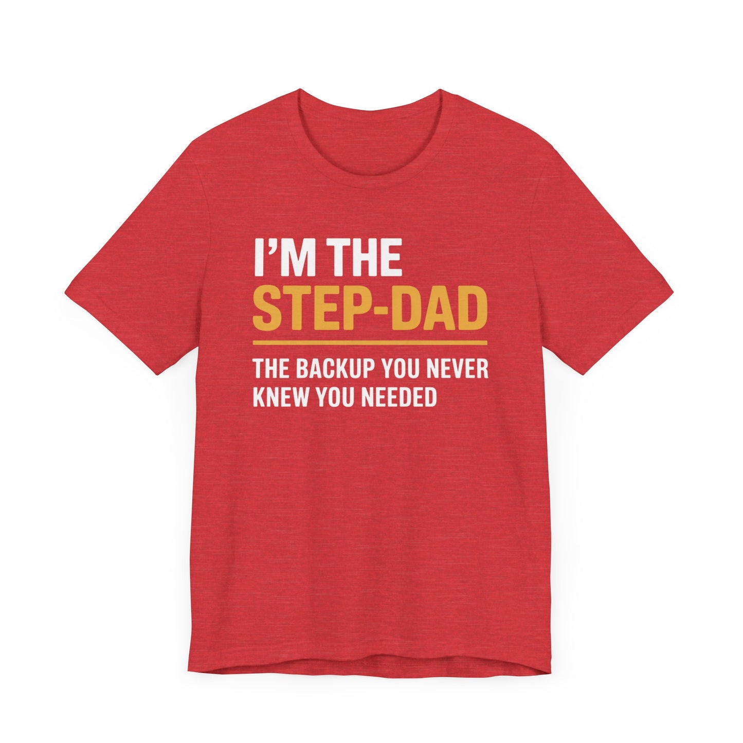 I'm The Step-Dad The Backup You Never Knew You Needed T-Shirt