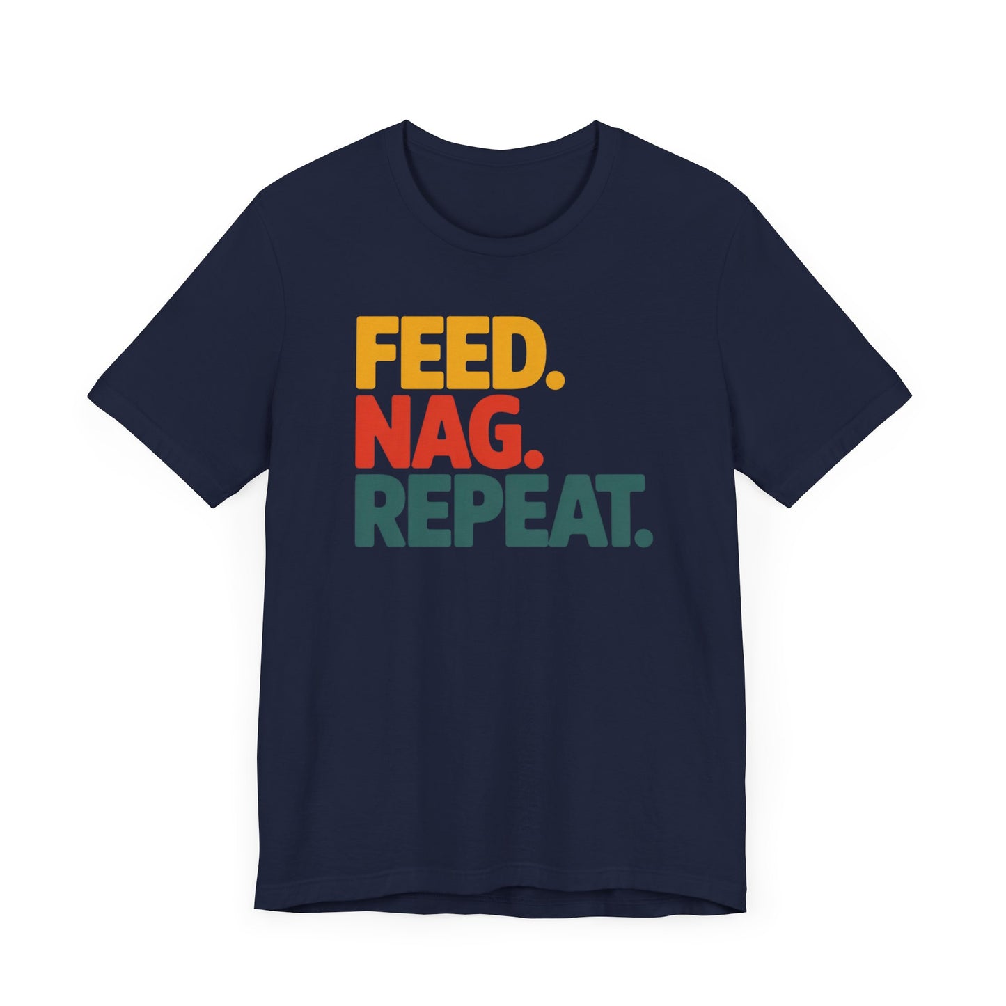 Feed Nag Repeat T-Shirt