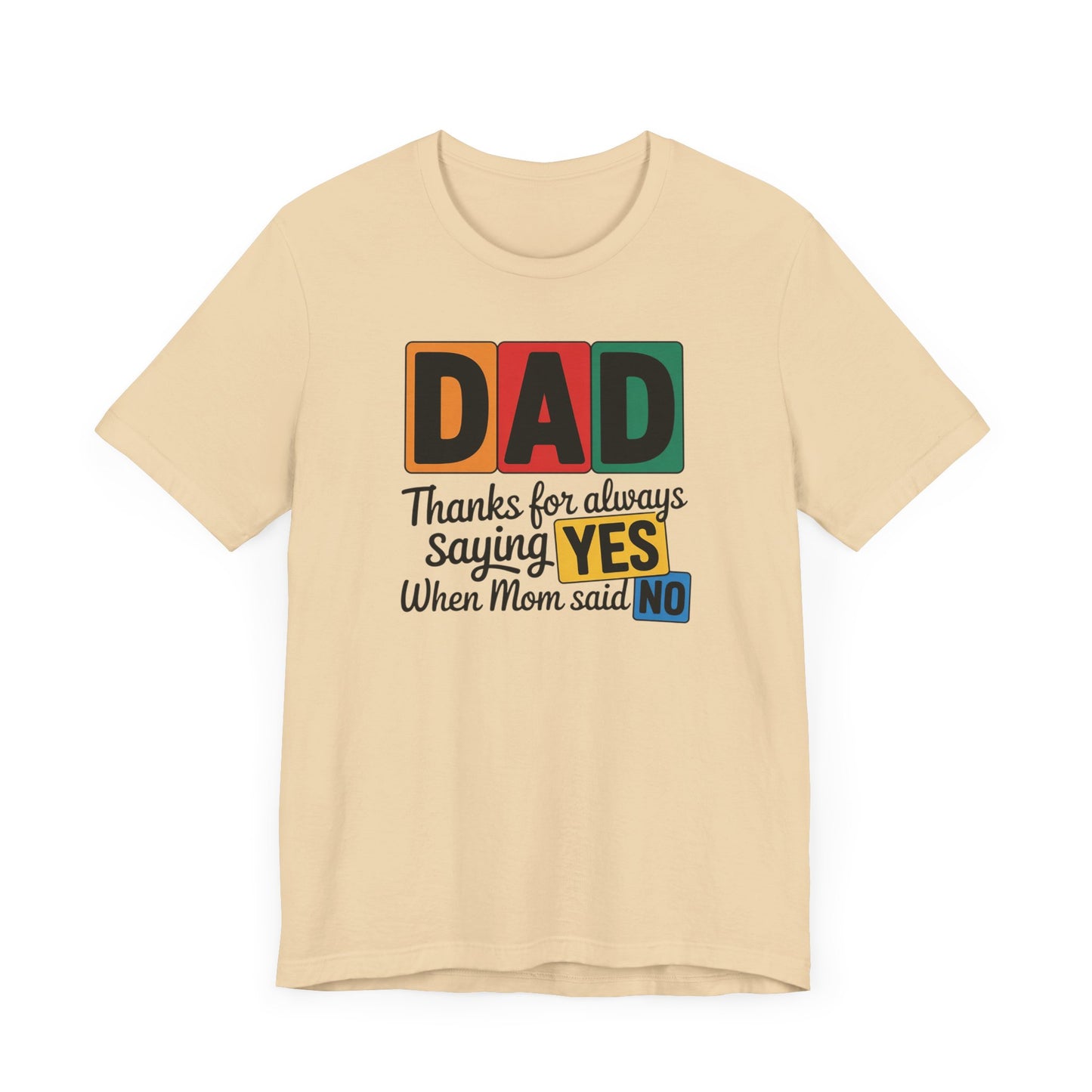 Dad Thanks for Always Saying YES When Mom Said NO T-Shirt