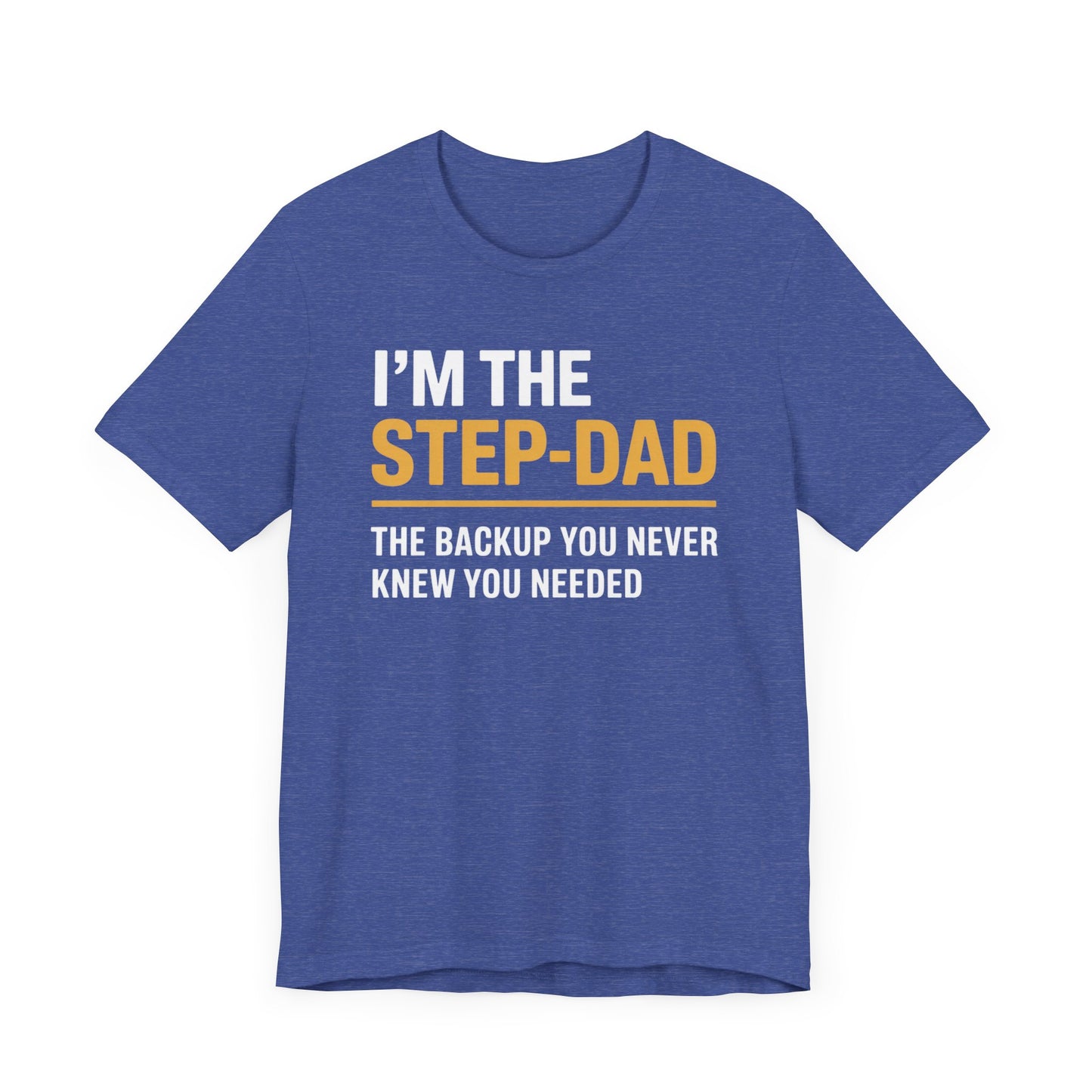 I'm The Step-Dad The Backup You Never Knew You Needed T-Shirt