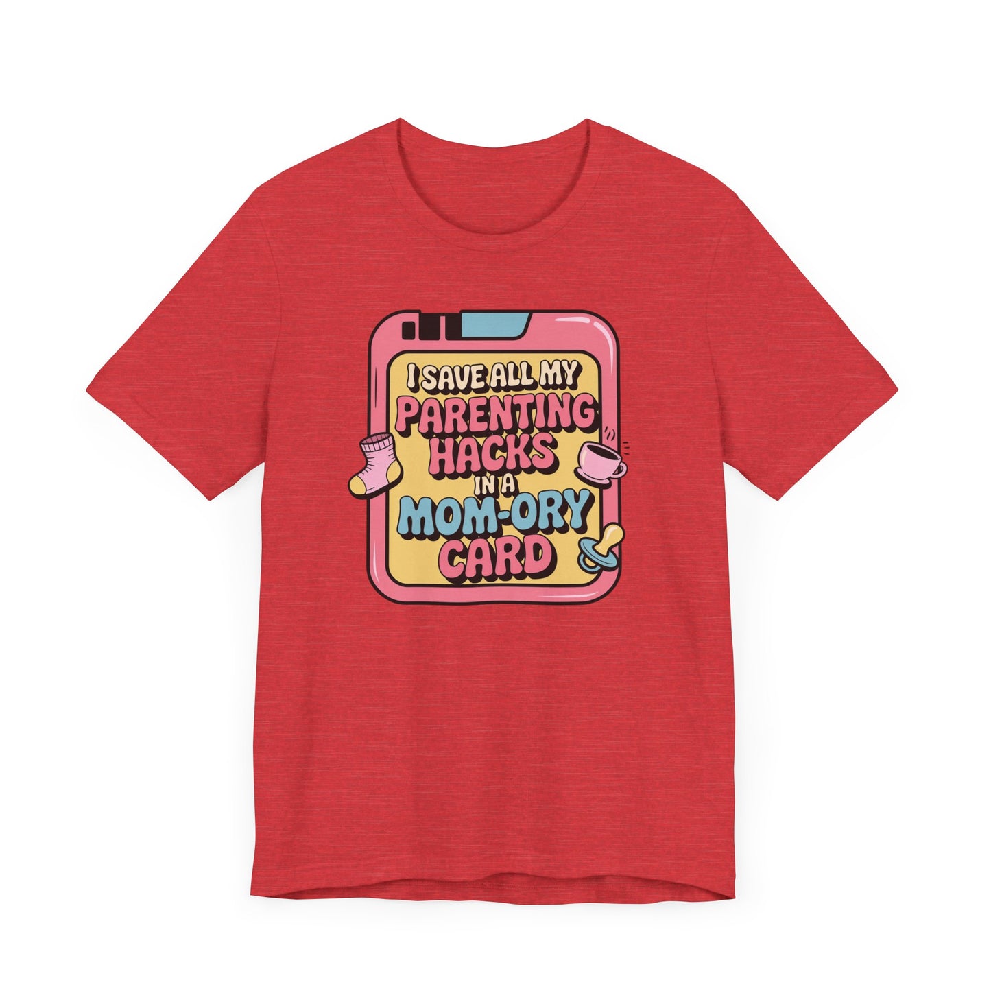 I Save All My Parenting Hacks In A Mom-Ory Card T-Shirt