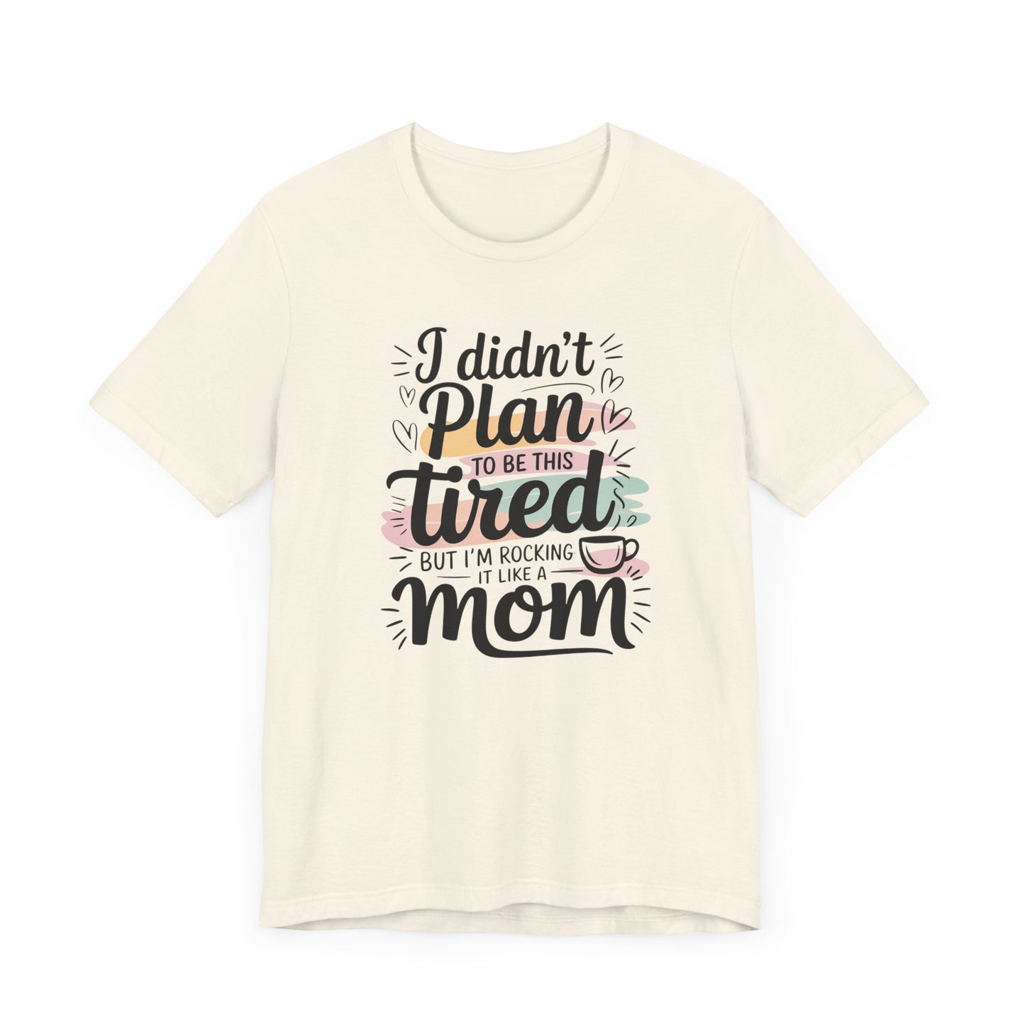 I Didn't Plan to Be This Tired T-Shirt