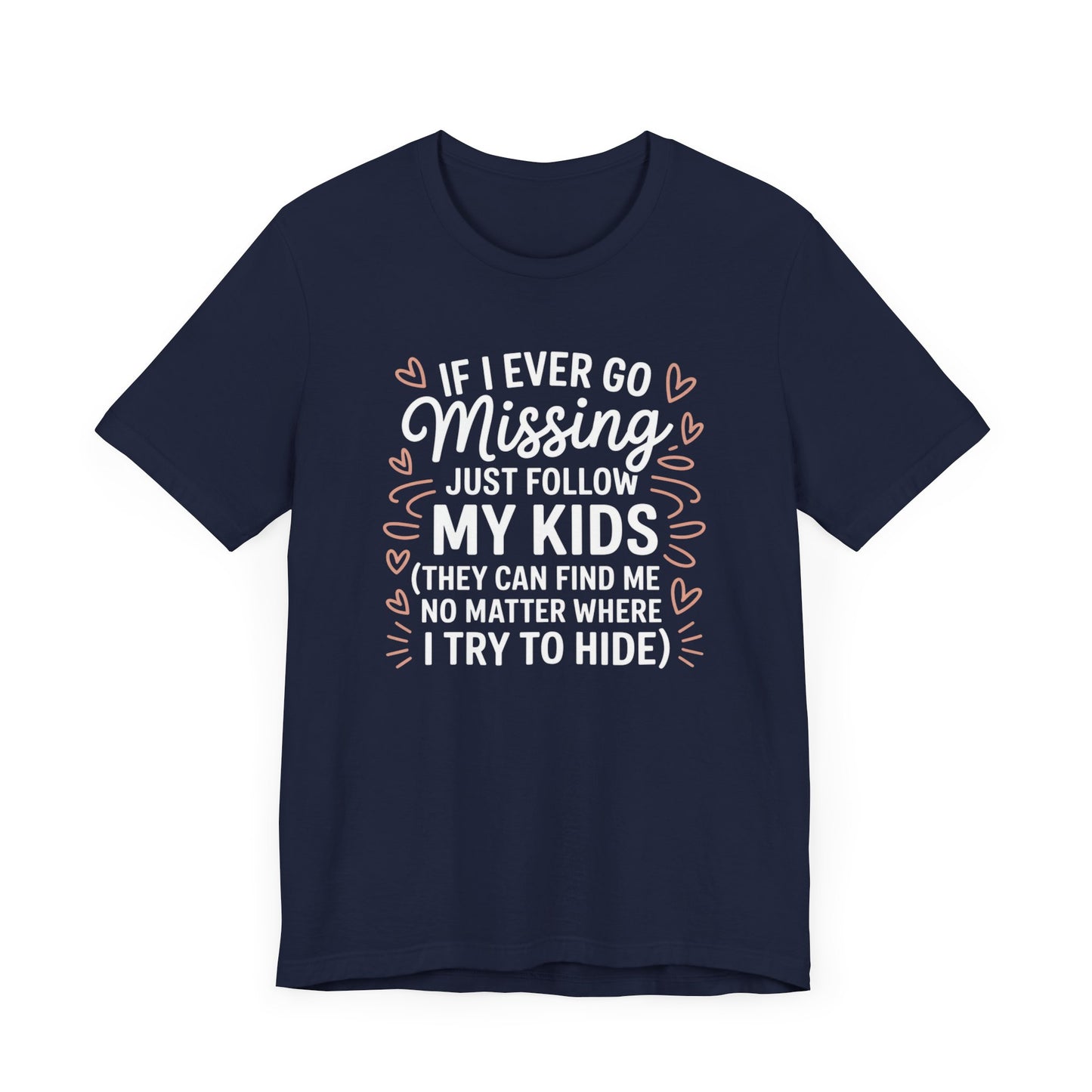 If I Ever Go Missing Just Follow My Kids T-Shirt