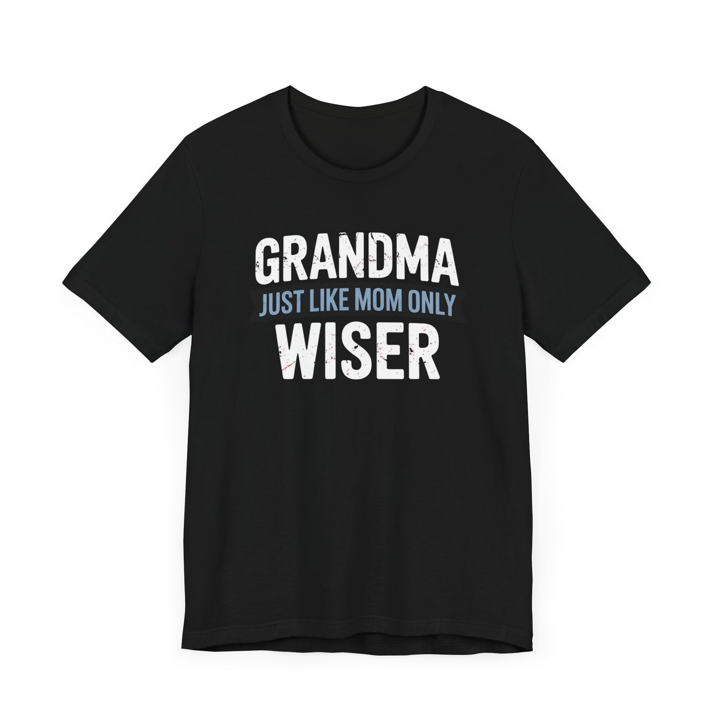 Grandma Just Like Mom Only Wiser T-Shirt