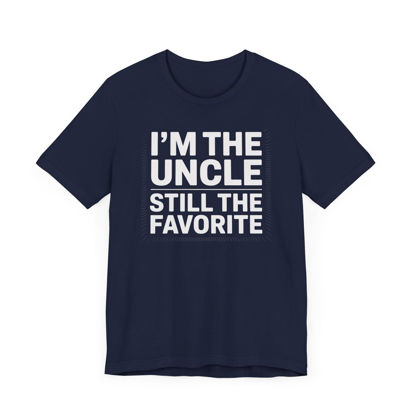 I'm the Uncle Still the Favorite T-Shirt