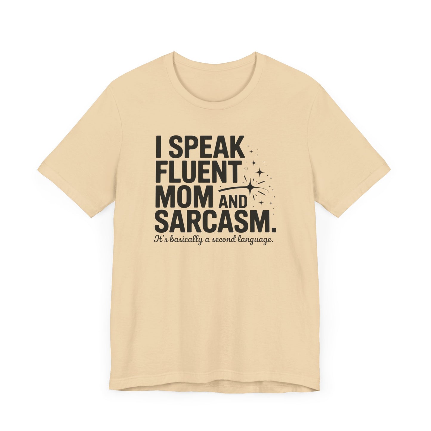 I Speak Fluent Mom and Sarcasm T-Shirt