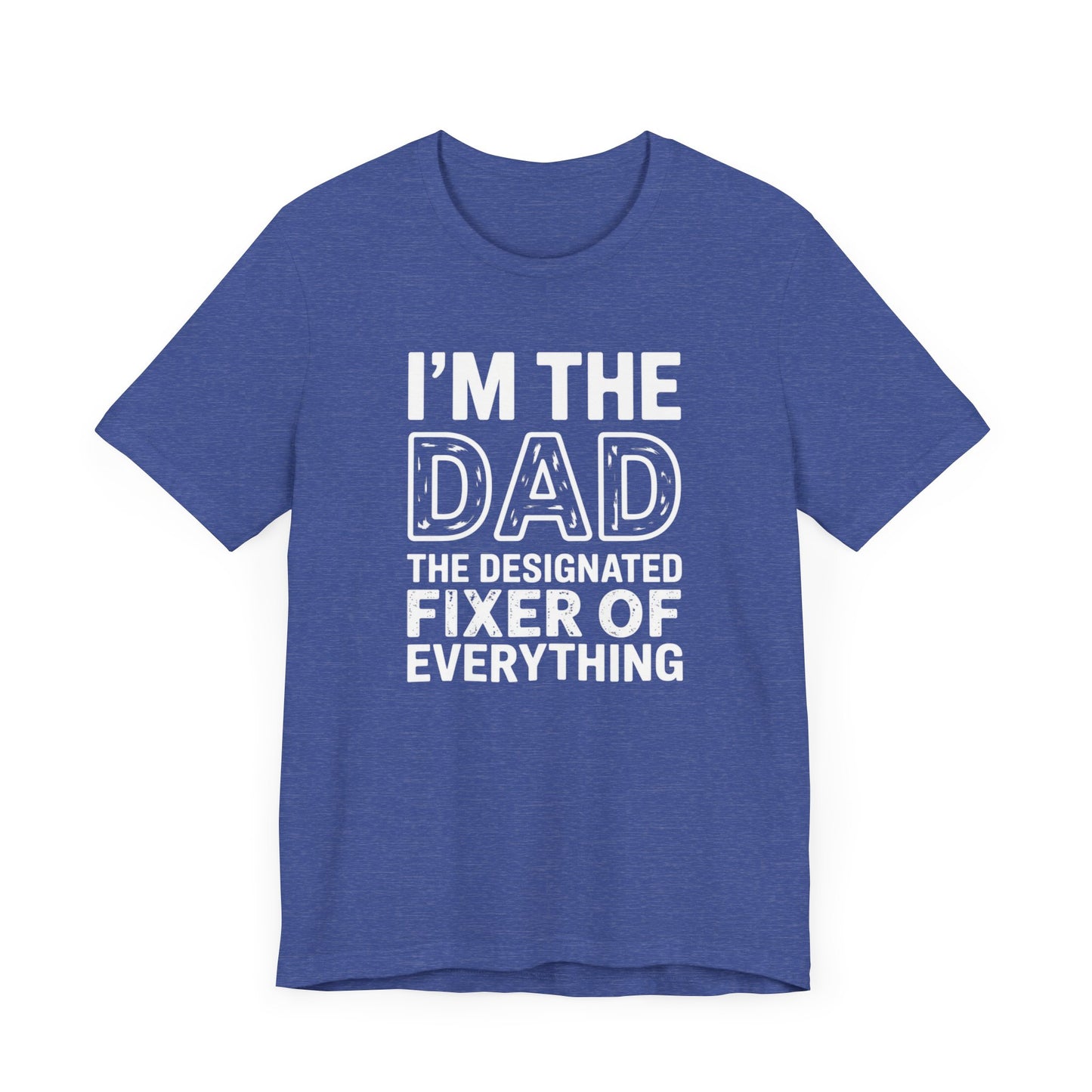I'm The Dad The Designated Fixer Of Everything T-Shirt