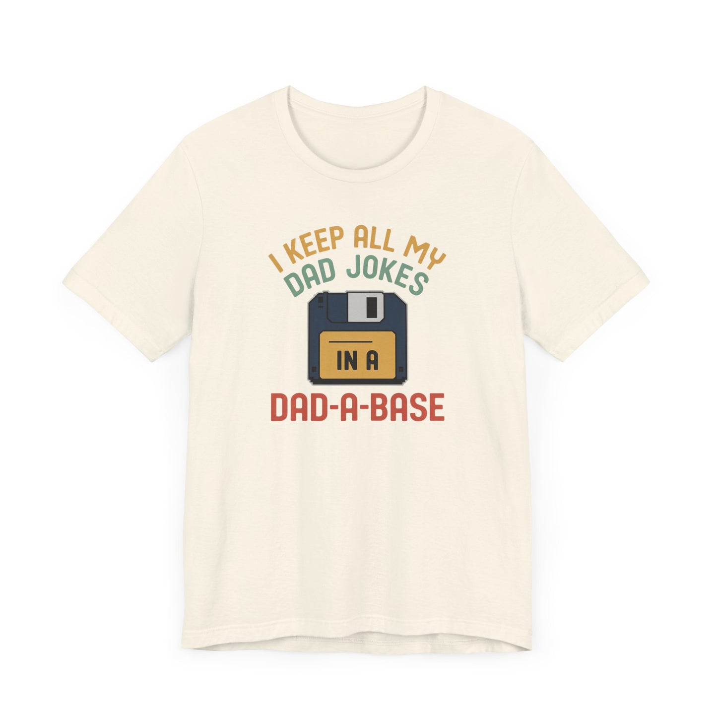 I Keep All My Dad Jokes In A DAD-A-BASE T-Shirt