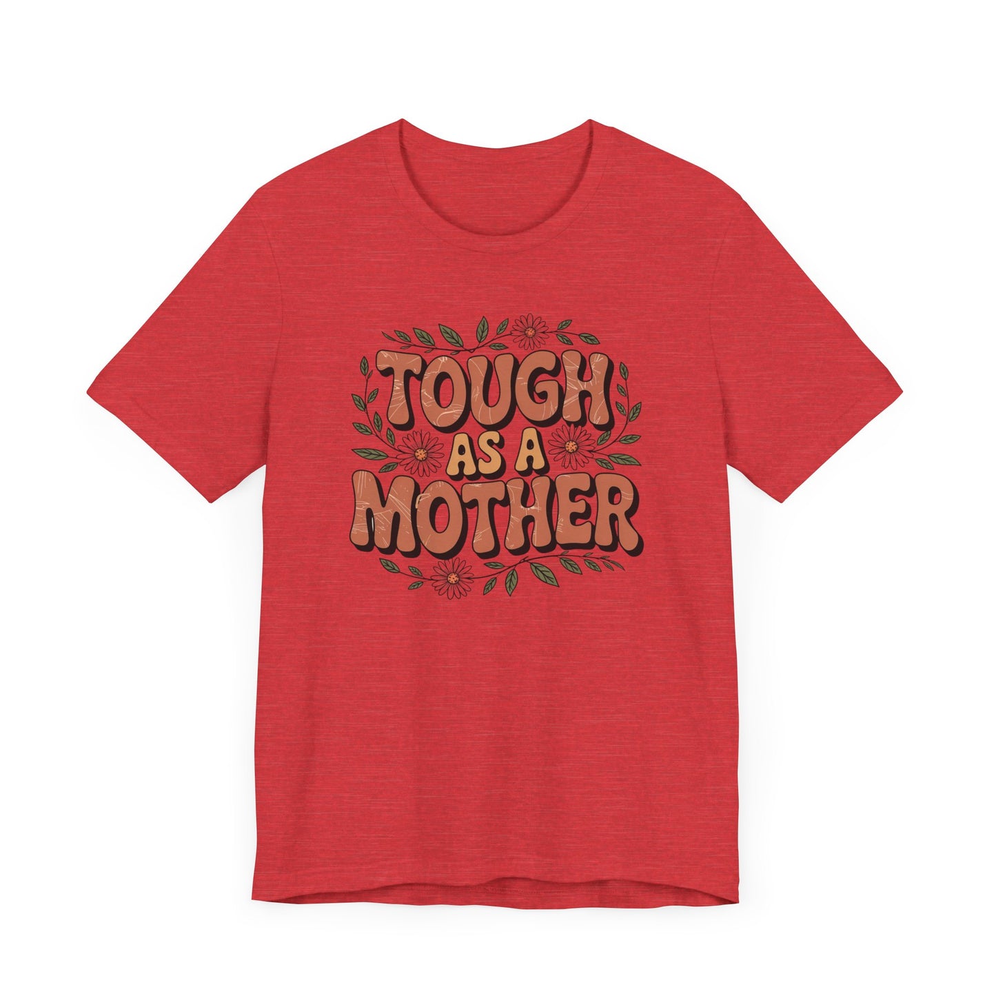 Tough as a Mother T-Shirt
