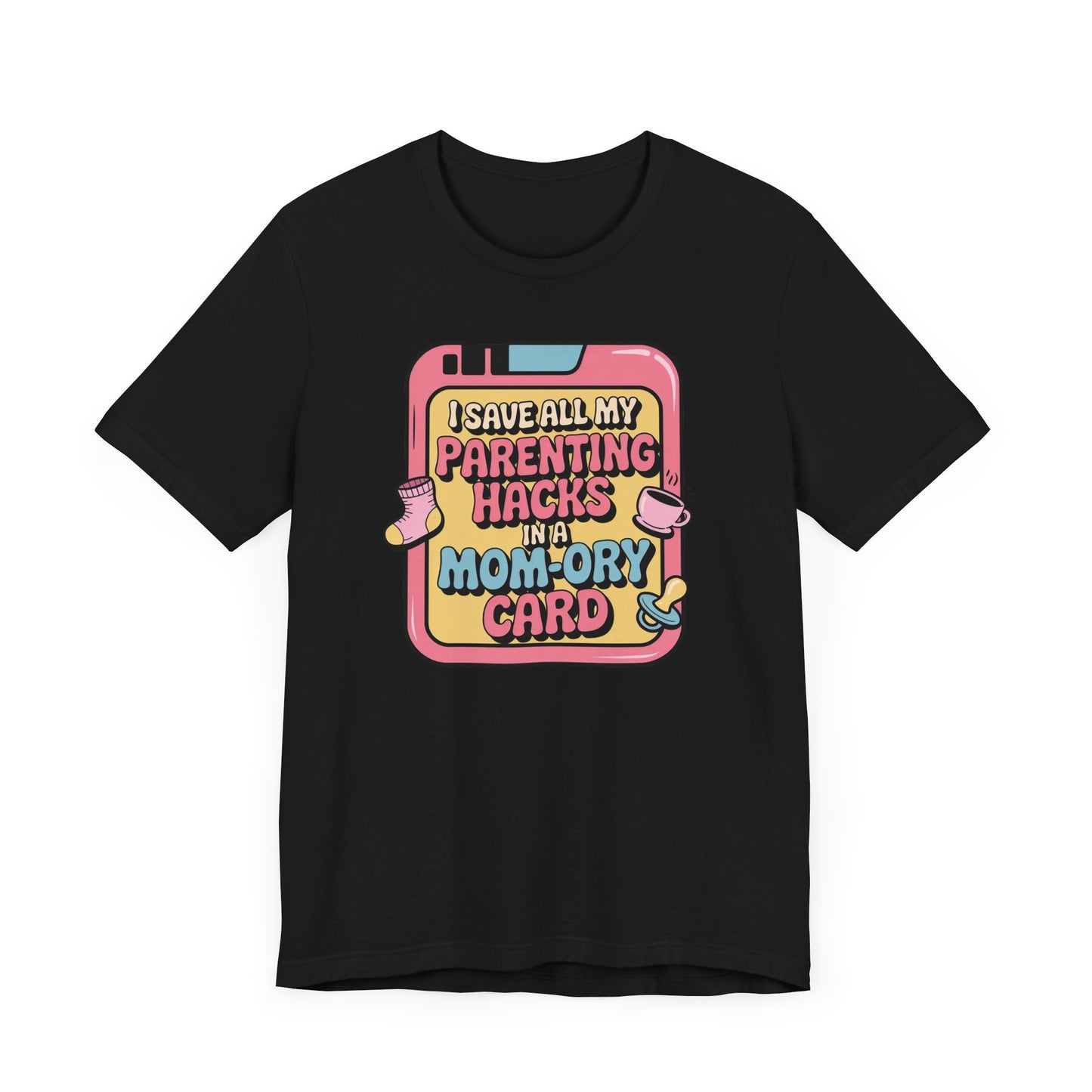 I Save All My Parenting Hacks In A Mom-Ory Card T-Shirt