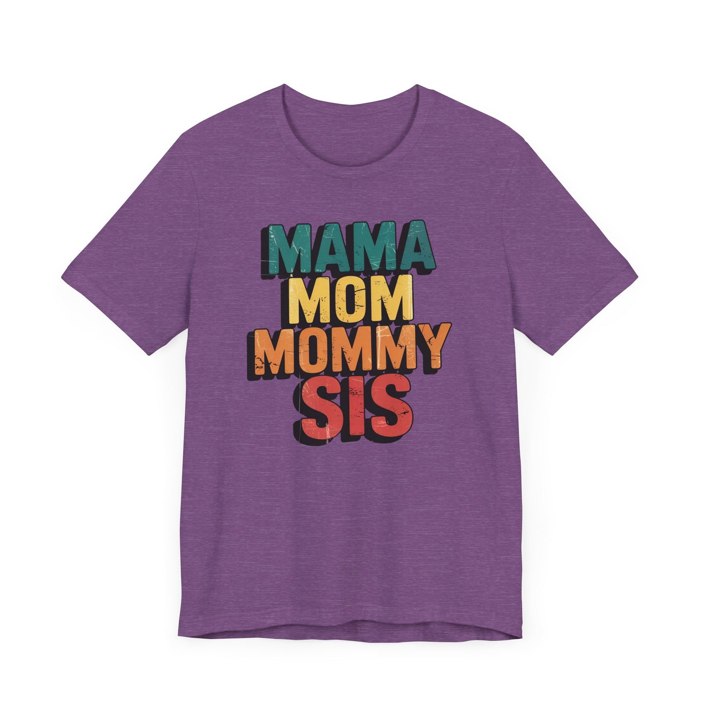 Mama, Mom, Mommy, Sis T-Shirt