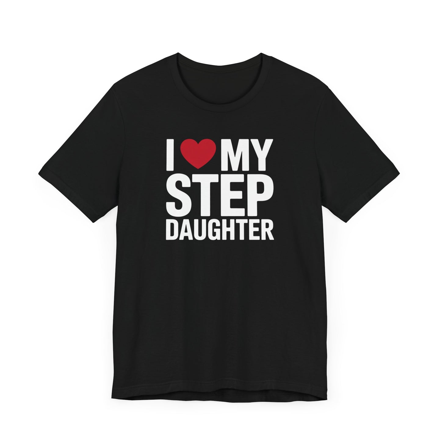 I Love My Step Daughter T-Shirt