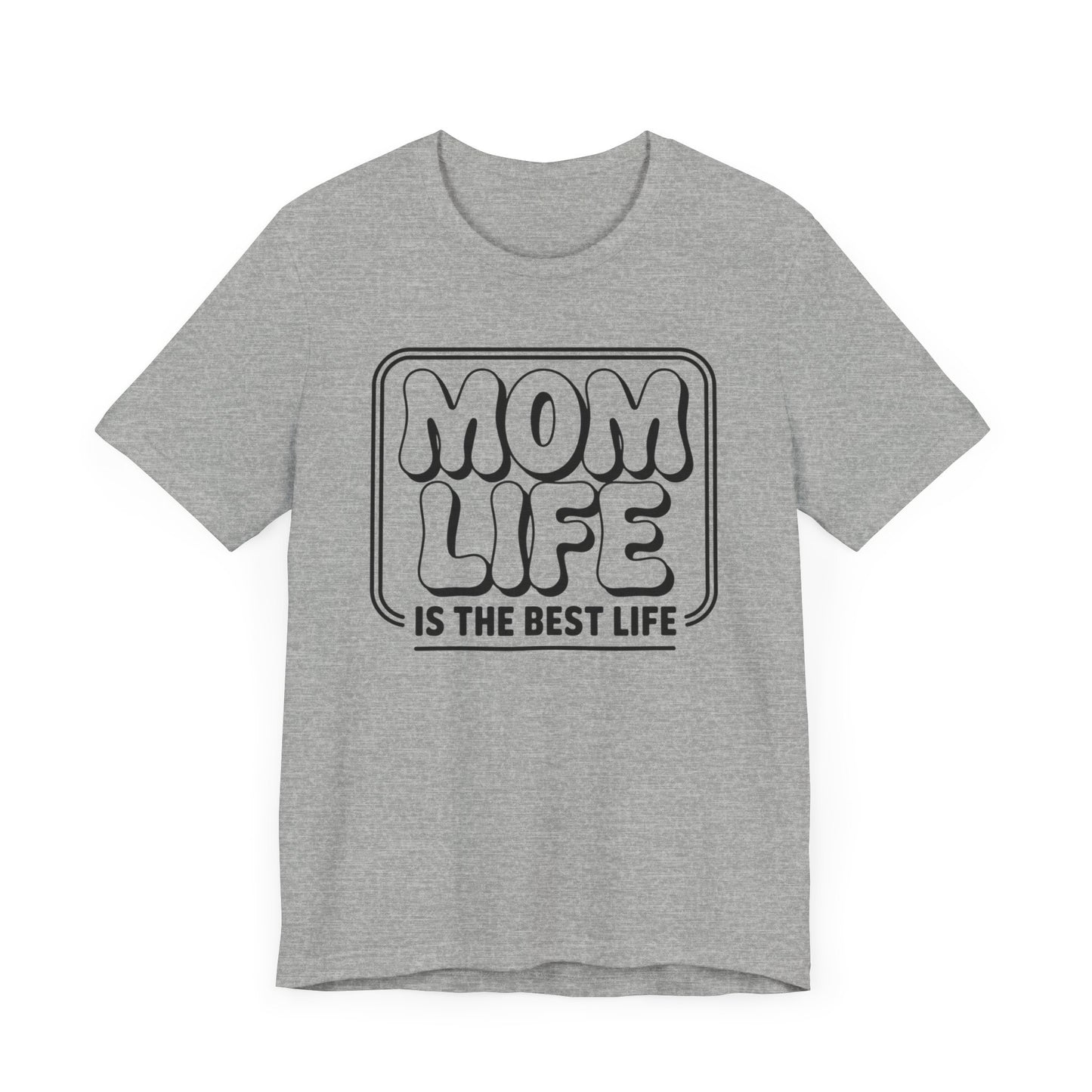 Mom Life Is The Best Life T-Shirt