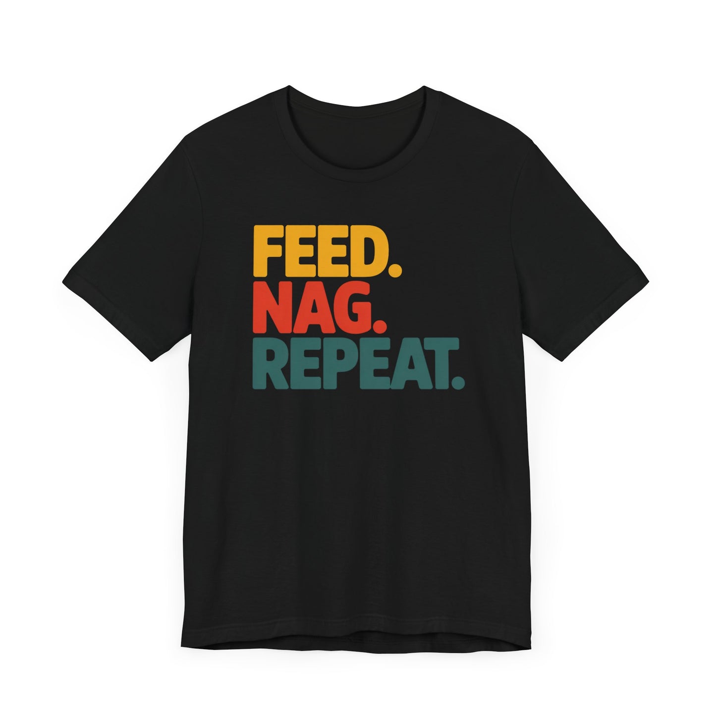 Feed Nag Repeat T-Shirt