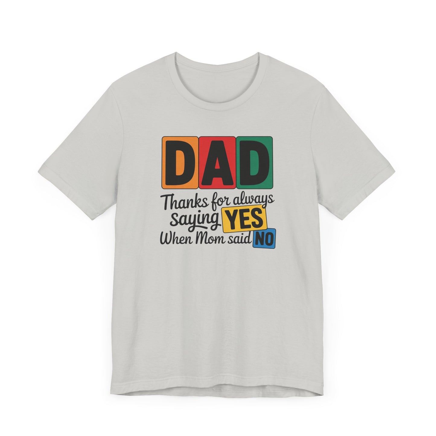 Dad Thanks for Always Saying YES When Mom Said NO T-Shirt