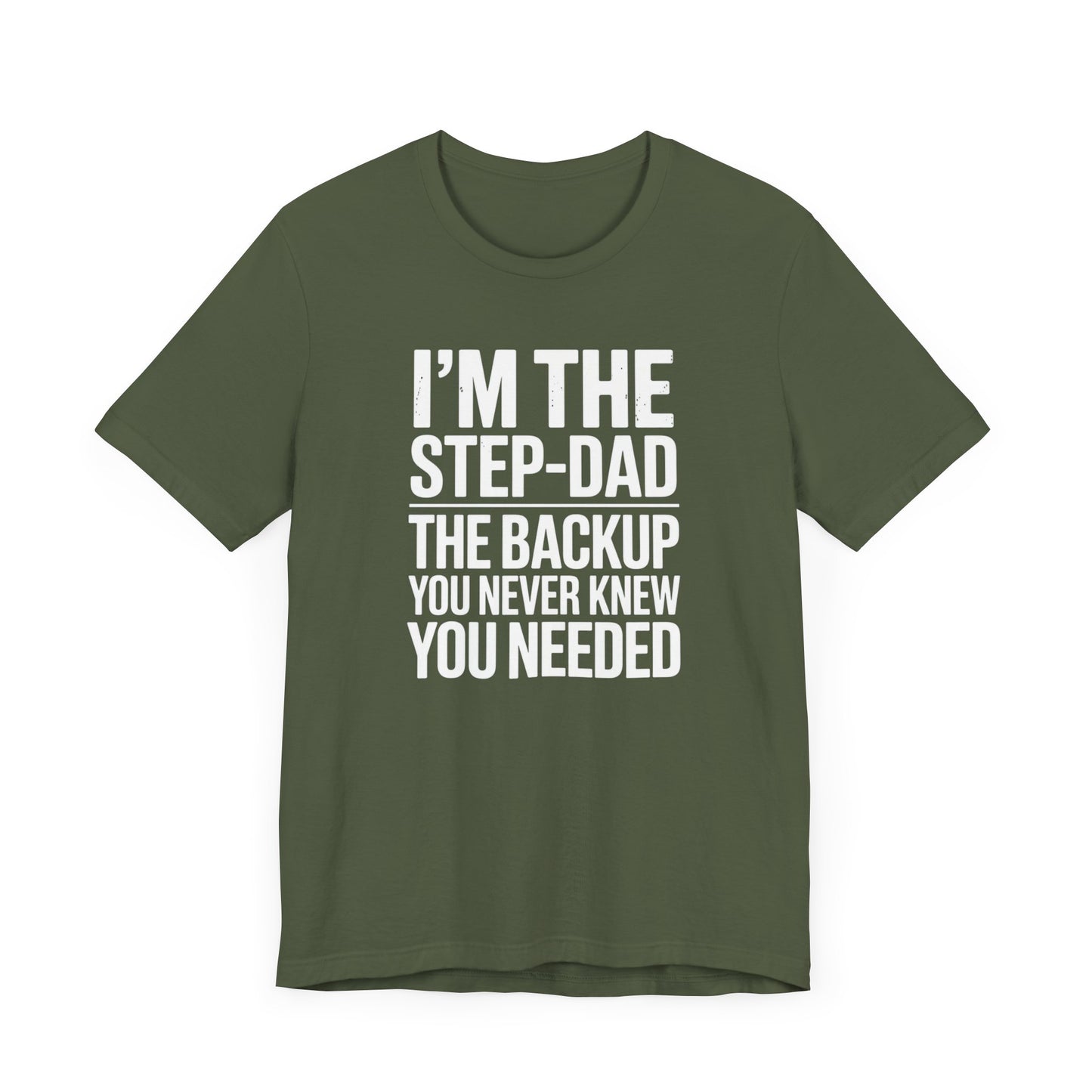 I'm The Step-Dad The Backup You Never Knew You Needed T-Shirt