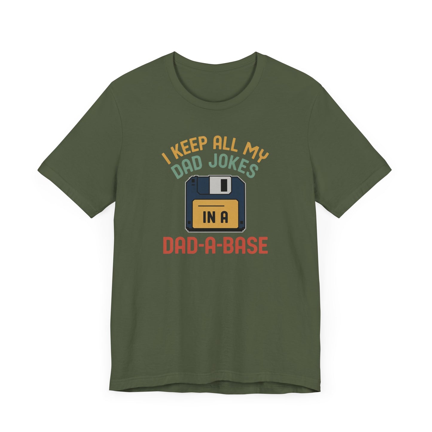 I Keep All My Dad Jokes In A DAD-A-BASE T-Shirt