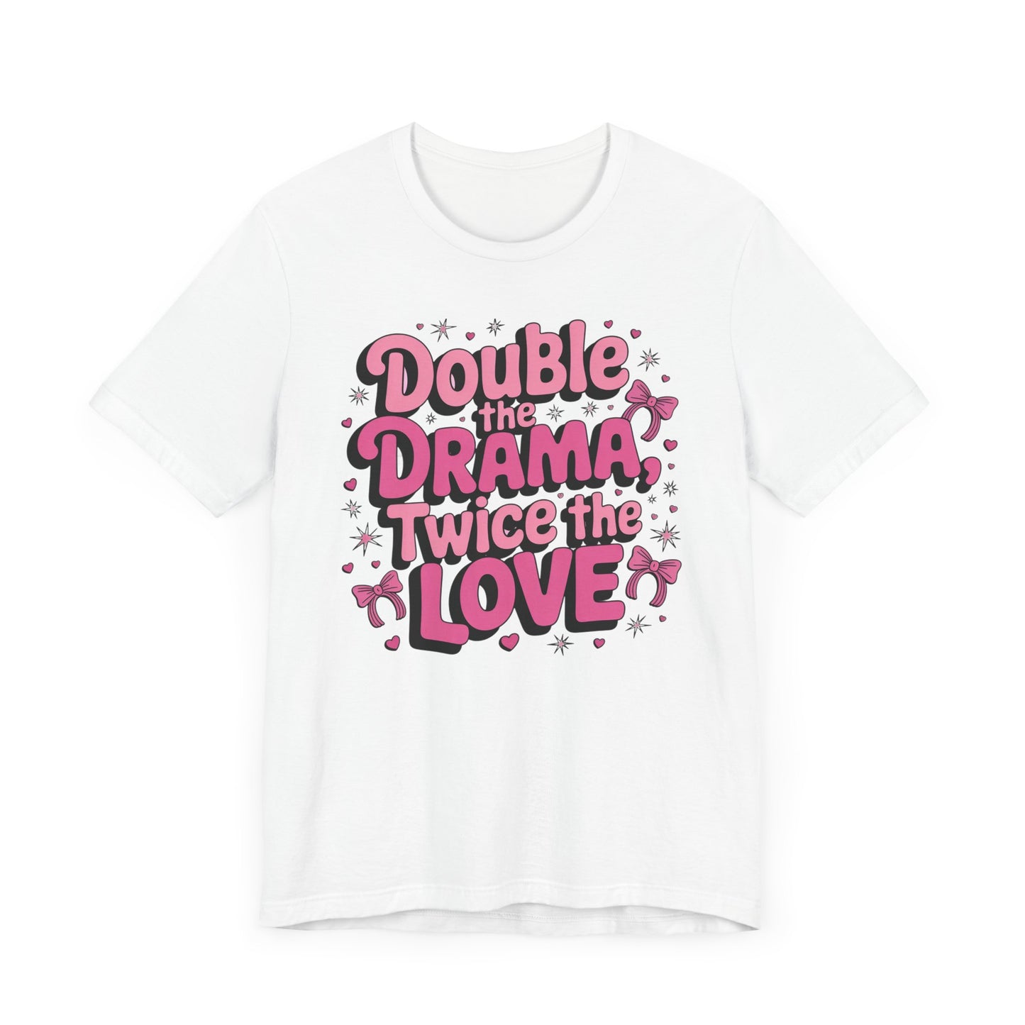 Double the Drama Twice The Love T-Shirt