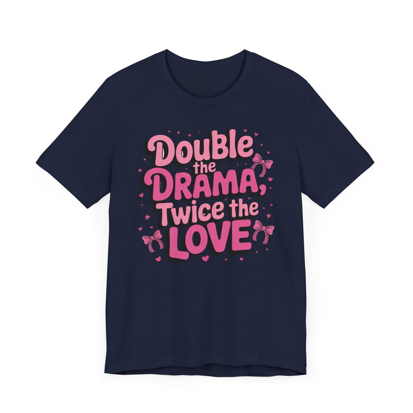 Double the Drama Twice The Love T-Shirt