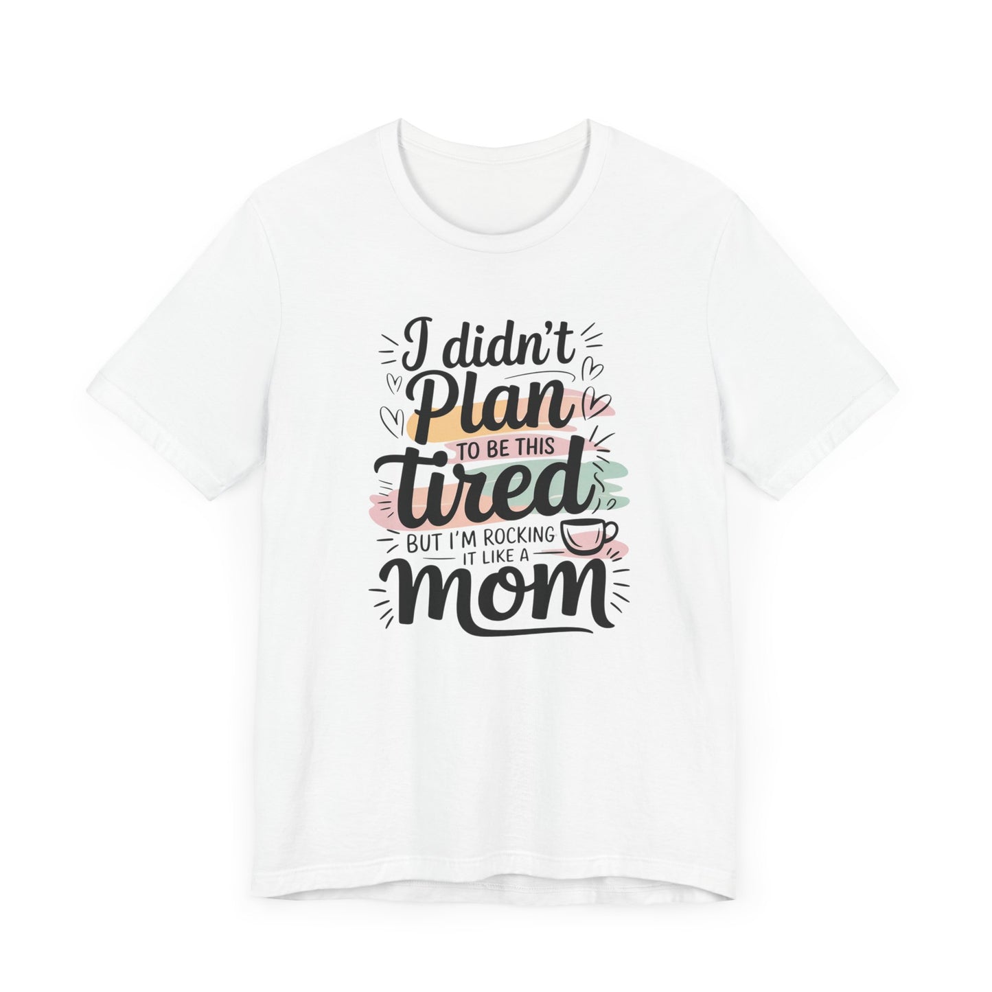 I Didn't Plan to Be This Tired T-Shirt