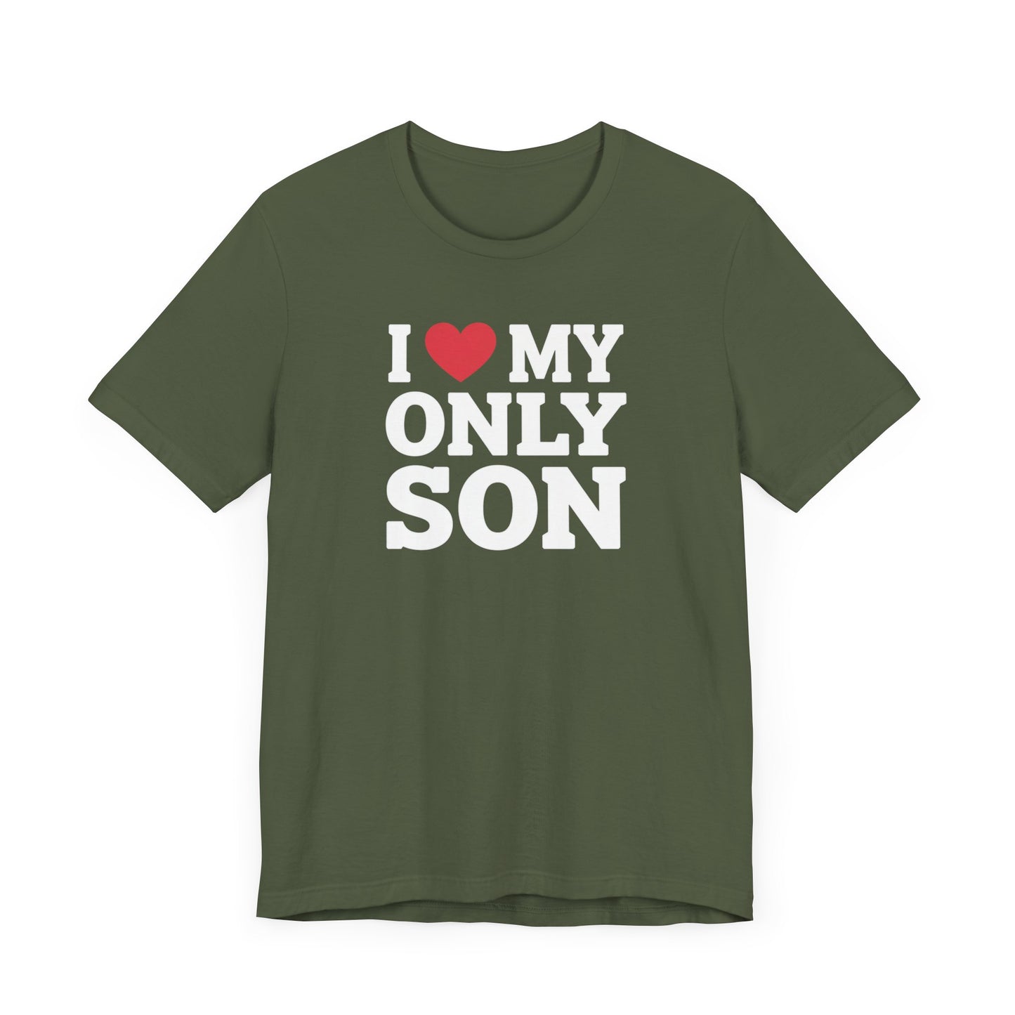 I Love My Only Son T-Shirt