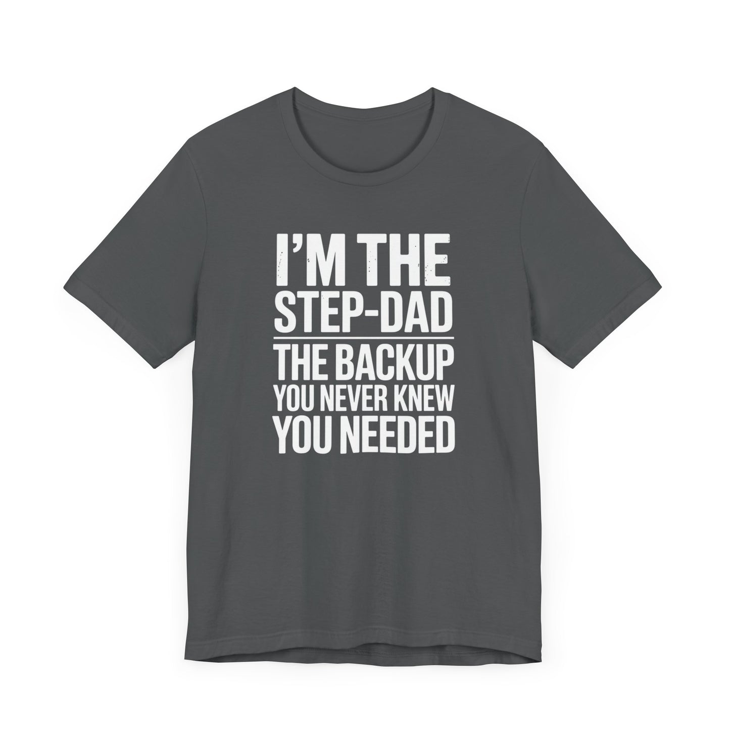 I'm The Step-Dad The Backup You Never Knew You Needed T-Shirt