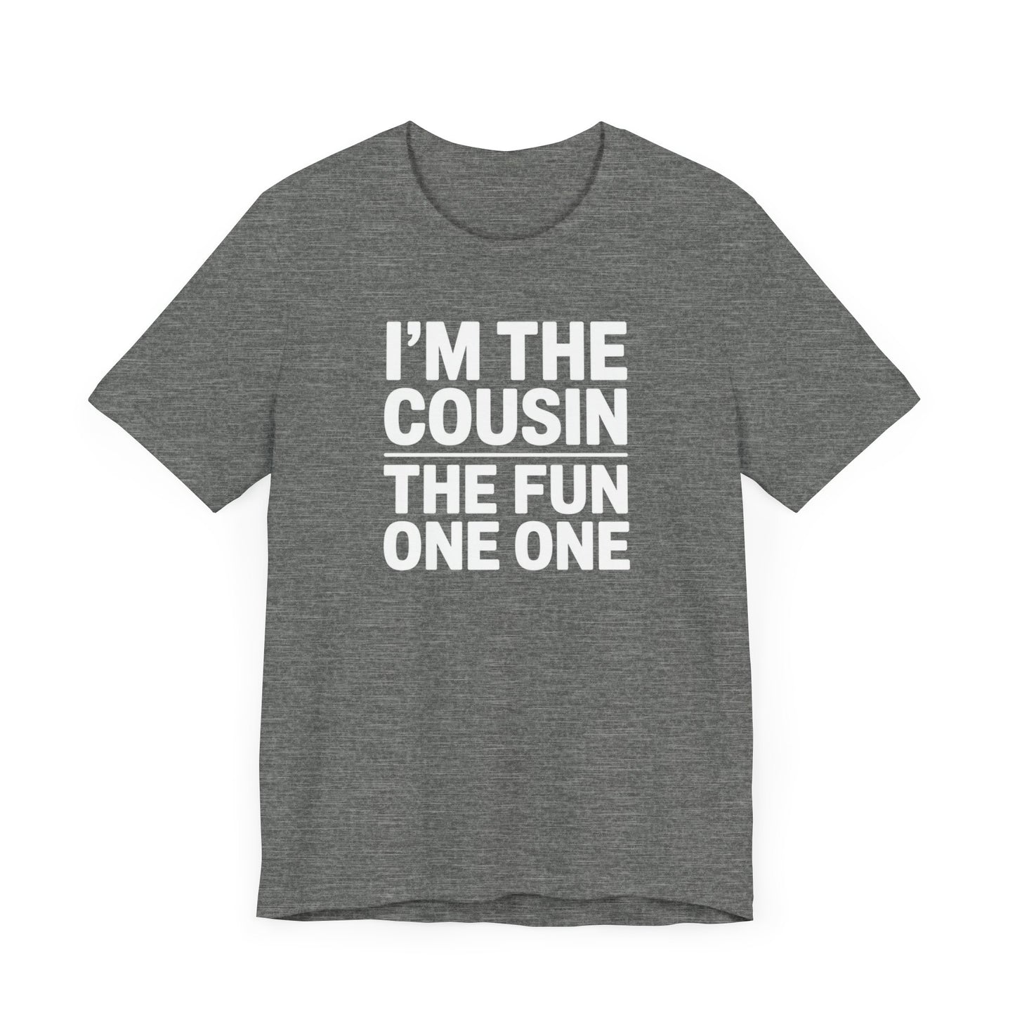 I'm The Cousin The Fun One T-Shirt