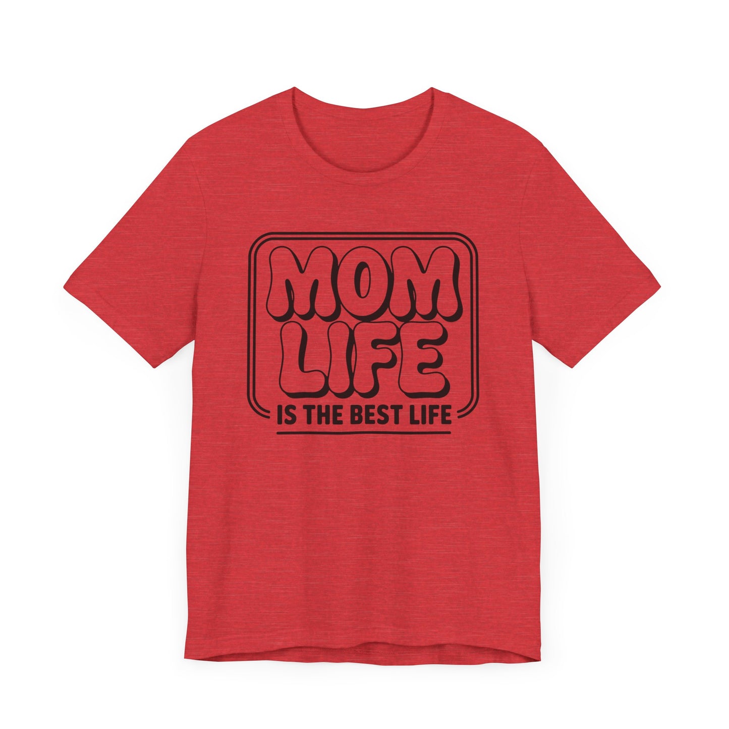 Mom Life Is The Best Life T-Shirt