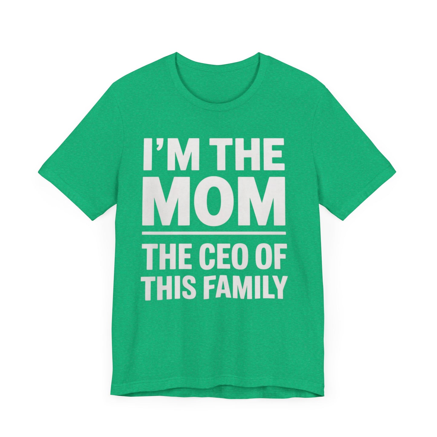 I'm The Mom, The CEO Of This Family T-Shirt