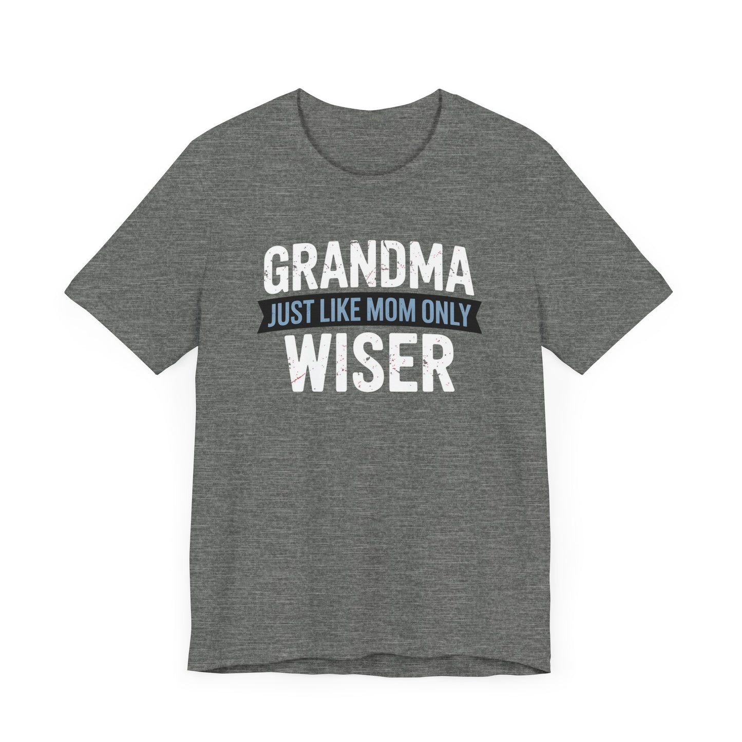 Grandma Just Like Mom Only Wiser T-Shirt