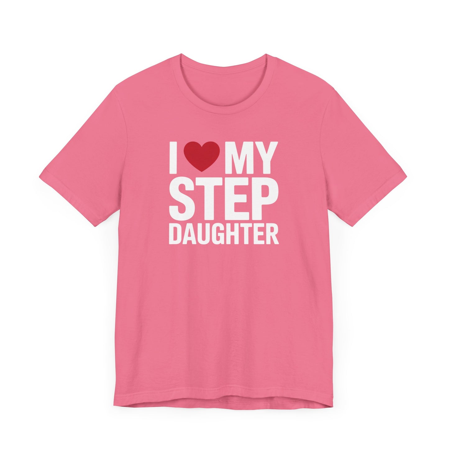 I Love My Step Daughter T-Shirt
