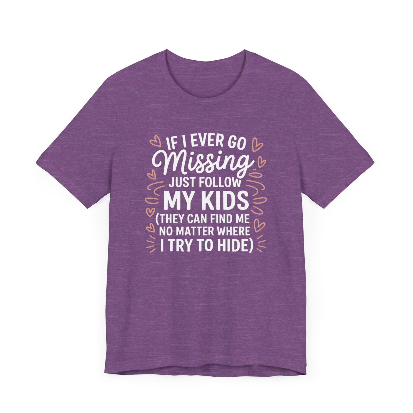 If I Ever Go Missing Just Follow My Kids T-Shirt