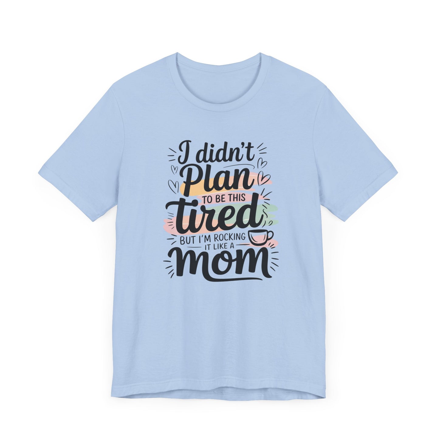 I Didn't Plan to Be This Tired T-Shirt