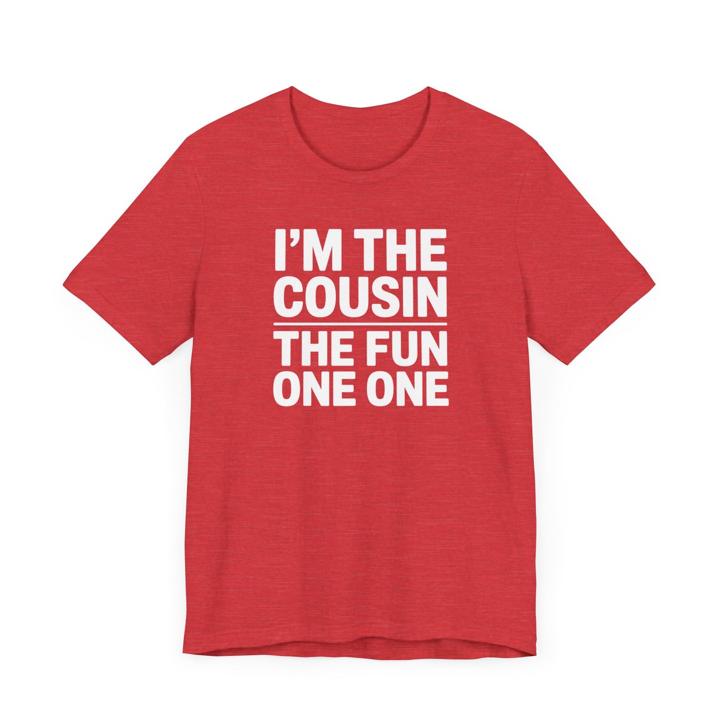 I'm The Cousin The Fun One T-Shirt