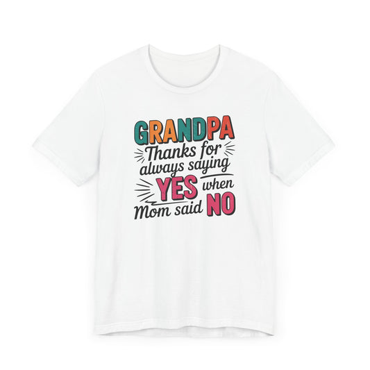 Grandpa Thanks for Always Saying YES T-Shirt
