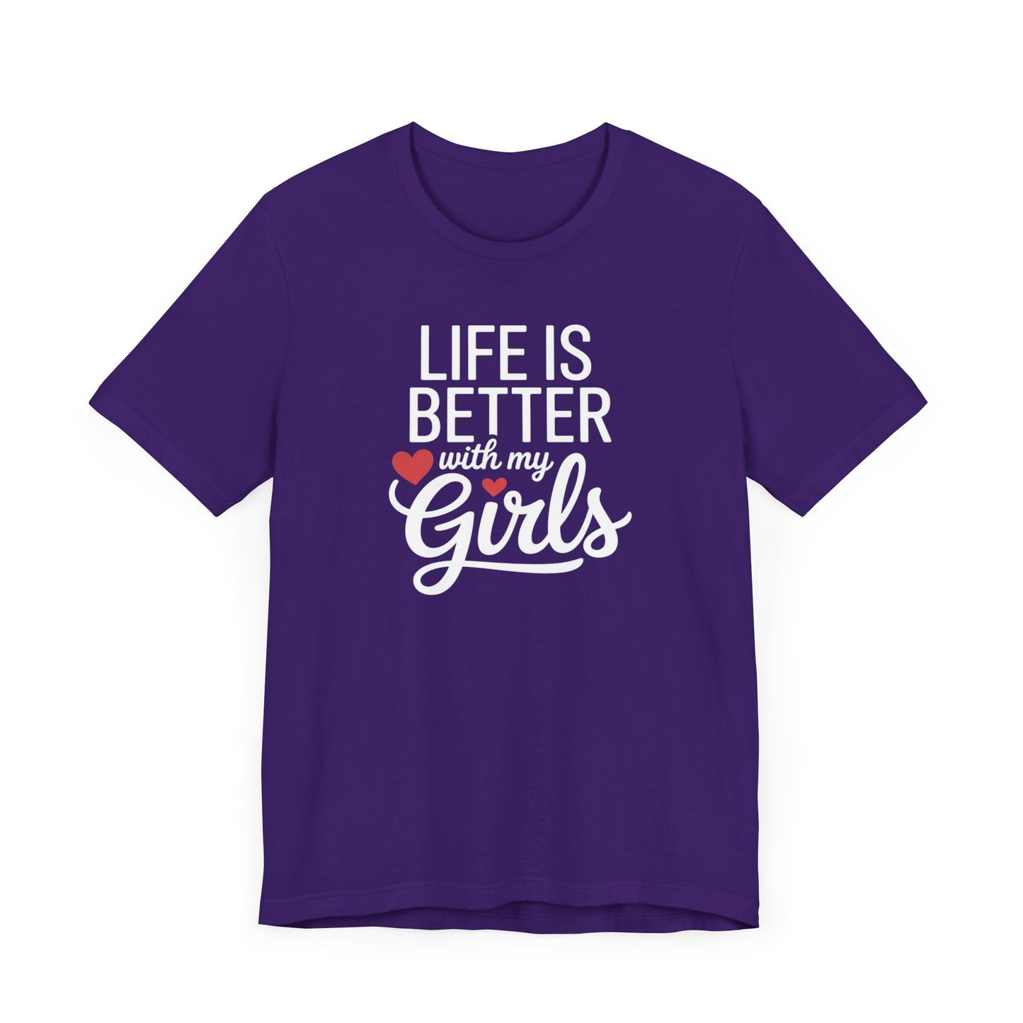 Life is Better with My Girls T-Shirt