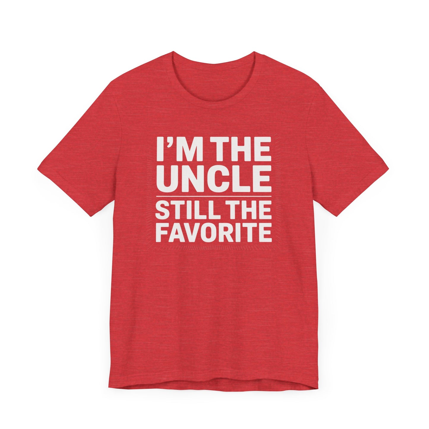 I'm the Uncle Still the Favorite T-Shirt