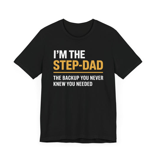 I'm The Step-Dad The Backup You Never Knew You Needed T-Shirt