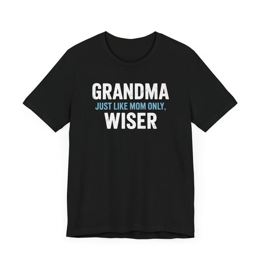 Grandma Just Like Mom Only Wiser T-Shirt
