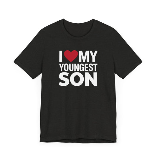 I Love My Youngest Son T-Shirt
